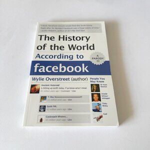 The History of the World According to Facebook By Wylie Overstreet